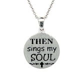 Silver "Then Sings My Soul" Pendant Necklace